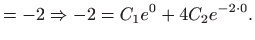 $\displaystyle =-2\Rightarrow -2=C_{1}e^{0}+4C_{2}e^{-2\cdot 0}.$