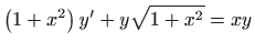 $ \displaystyle\left( 1+x^{2}\right) y^{\prime }+y\sqrt{1+x^{2}}=xy$