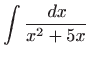 $ \displaystyle\int \frac{ dx}{x^{2}+5x}$