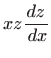 $\displaystyle xz\frac{dz}{ dx}$