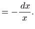 $\displaystyle =-\frac{ dx}{x}.$