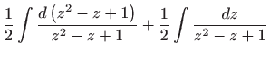 $\displaystyle \frac{1}{2}\int \frac{d\left( z^{2}-z+1\right) }{z^{2}-z+1}+\frac{1}{2}\int 
 \frac{dz}{z^{2}-z+1}$