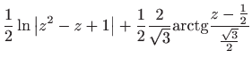 $\displaystyle \frac{1}{2}\ln \left\vert z^{2}-z+1\right\vert +\frac{1}{2}\frac{2}{\sqrt{3}}
 {\mathop{\mathrm{arctg}}}\frac{z-\frac{1}{2}}{\frac{\sqrt{3}}{2}}$