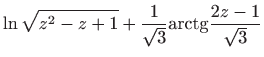 $\displaystyle \ln \sqrt{z^{2}-z+1}+\frac{1}{\sqrt{3}}{\mathop{\mathrm{arctg}}}\frac{2z-1}{
 \sqrt{3}}$