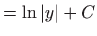 $\displaystyle =\ln \left\vert y\right\vert +C$