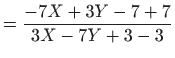 $\displaystyle =\frac{-7X+3Y-7+7}{3X-7Y+3-3}$