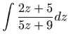 $\displaystyle \int \frac{2z+5}{5z+9}dz$