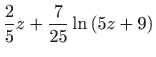 $\displaystyle \frac{2}{5}z+\frac{7}{25}\ln \left( 5z+9\right)$