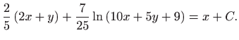 $\displaystyle \frac{2}{5}\left( 2x+y\right) +\frac{7}{25}\ln \left( 10x+5y+9\right) =x+C.$