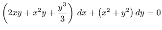 $ \displaystyle
\left( 2xy+x^{2}y+\frac{y^{3}}{3}\right)  dx+\left( x^{2}+y^{2}\right) dy=0$