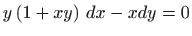 $ \displaystyle
y\left( 1+xy\right)  dx-xdy=0$