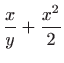 $\displaystyle \frac{x}{y}+\frac{x^{2}}{2}$