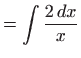 $\displaystyle =\int\frac{2 dx}{x}$