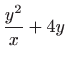 $\displaystyle \frac{y^{2}}{x}+4y$