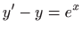 $ \displaystyle y^{\prime }-y=e^{x}$