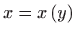 $ \displaystyle x=x\left( y\right) $