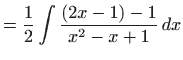 $\displaystyle =\frac{1}{2}\int \frac{\left( 2x-1\right) -1}{x^{2}-x+1} dx$