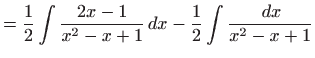 $\displaystyle =\frac{1}{2}\int \frac{2x-1}{x^{2}-x+1} dx-\frac{1}{2}\int \frac{ dx}{ x^{2}-x+1}$