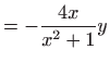 $\displaystyle =-\frac{4x}{x^{2}+1}y$