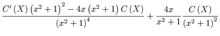 $\displaystyle \frac{C^{\prime }\left( X\right) \left( x^{2}+1\right) ^{2}-4x\le...
... ^{4}}+\frac{4x}{
 x^{2}+1}\frac{C\left( X\right) }{\left( x^{2}+1\right) ^{2}}$