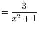 $\displaystyle =\frac{3}{
 x^{2}+1}$