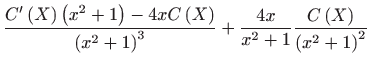 $\displaystyle \frac{C^{\prime }\left( X\right) \left( x^{2}+1\right) -4xC\left(...
... ^{3}}+\frac{4x}{x^{2}+1}\frac{C\left( X\right) }{
 \left( x^{2}+1\right) ^{2}}$