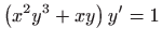$ \displaystyle\left( x^{2}y^{3}+xy\right) y^{\prime }=1$