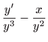 $\displaystyle \frac{y^{\prime }}{y^{3}}-\frac{x}{y^{2}}$