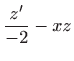 $\displaystyle \frac{z^{\prime }}{-2}-xz$