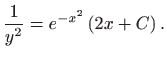 $\displaystyle \frac{1}{y^{2}}=e^{-x^{2}}\left( 2x+C\right) .$