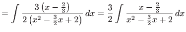 $\displaystyle =\int \frac{3\left( x-\frac{2}{3}\right) }{ 2\left( x^{2}-\frac{3...
...+2\right) } dx=\frac{3}{2}\int \frac{x-\frac{2}{3}}{ x^{2}-\frac{3}{2}x+2} dx$