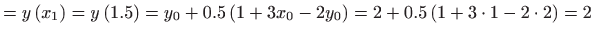 $\displaystyle =y\left( x_{1}\right) =y\left( 1.5\right) =y_{0}+0.5\left(
 1+3x_{0}-2y_{0}\right) =2+0.5\left( 1+3\cdot 1-2\cdot 2\right) =2$