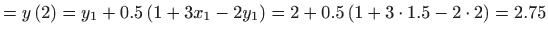 $\displaystyle =y\left( 2\right) =y_{1}+0.5\left( 1+3x_{1}-2y_{1}\right)
 =2+0.5\left( 1+3\cdot 1.5-2\cdot 2\right) =2.75$