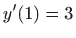 $ \displaystyle y^{\prime}(1)=3$