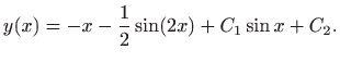 $\displaystyle y(x) = -x-\frac{1}{2}\sin (2x)+C_1\sin x+C_2.$