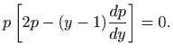 $\displaystyle p\left[2p-(y-1)\frac{dp}{dy}\right]=0.$