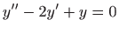 $ \displaystyle y^{\prime \prime}-2y^{\prime}+y=0$