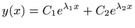 $ \displaystyle y(x)=C_1e^{\lambda _1x}+C_2e^{\lambda _2x}$