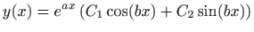 $ \displaystyle y(x)=e^{ax}\left(C_1\cos (bx)+C_2\sin (bx)\right)$