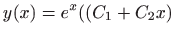 $ \displaystyle y(x)=e^x(\left(C_1+C_2x\right)$