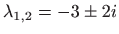 $ \displaystyle \lambda _{1,2}=-3\pm 2i$