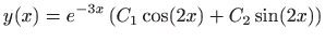 $ \displaystyle y(x)=e^{-3x}\left(C_1\cos (2x)+C_2\sin (2x)\right)$