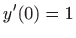 $ \displaystyle y^{\prime}(0)=1$