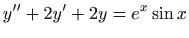 $ \displaystyle y^{\prime \prime}+2y^{\prime}+2y=e^x\sin x$