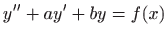 $ \displaystyle y^{\prime \prime}+ay^{\prime}+by=f(x)$