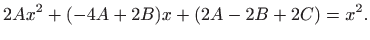 $\displaystyle 2Ax^2+(-4A+2B)x+(2A-2B+2C)=x^2.$