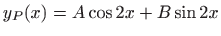 $ \displaystyle y_P(x)=A\cos 2x+B\sin 2x$