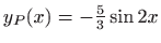 $ y_P(x)=-\frac{5}{3}\sin 2x$