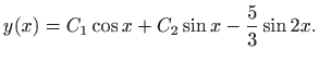 $\displaystyle y(x)=C_1\cos
x+C_2\sin x-\frac{5}{3}\sin 2x.$