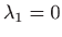 $ \displaystyle \lambda _1=0$